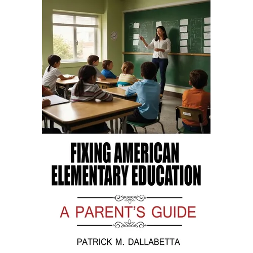 Fixing American Elementary Education: A Parent's Guide