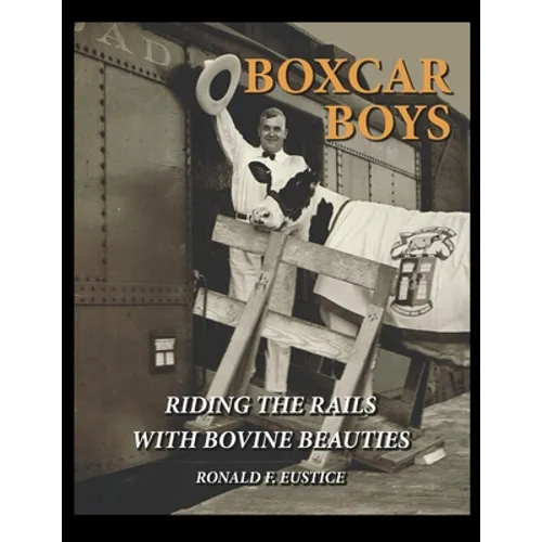 Boxcar Boys: Riding the Rails with Bovine Beauties