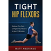 Tight Hip Flexors: Relieve The Pain of Tight Hip Flexors In Just 5 Minutes