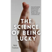 The Science of Being Lucky: How to Engineer Good Fortune, Consistently Catch Lucky Breaks, and Live a Charmed Life