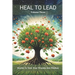 Heal to Lead: Stories to Turn Your Wounds Into Wisdom Volume Three