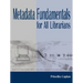 Metadata Fundamentals for All Librarians