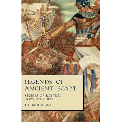 Legends of Ancient Egypt - Stories of Egyptian Gods and Heroes