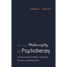 From Philosophy to Psychotherapy: A Phenomenological Model for Psychology, Psychiatry, and Psychoanalysis