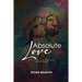 Absolute Love: Not the God You Are Imagining