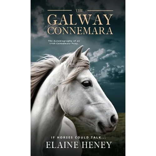 The Galway Connemara The Autobiography of an Irish Connemara Pony. If horses could talk