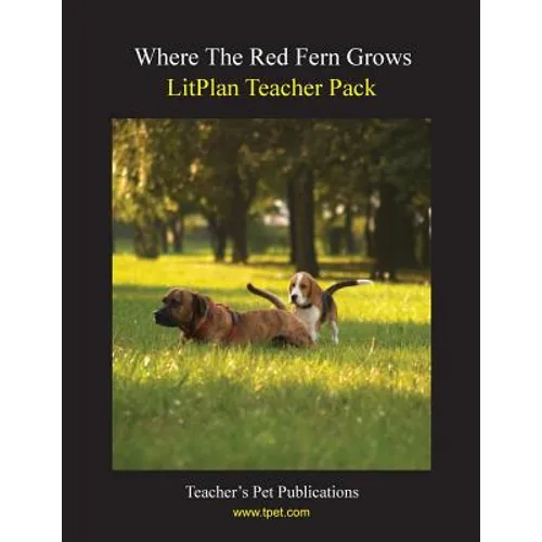 Litplan Teacher Pack: Where the Red Fern Grows