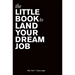 The Little Book to Land Your Dream Job