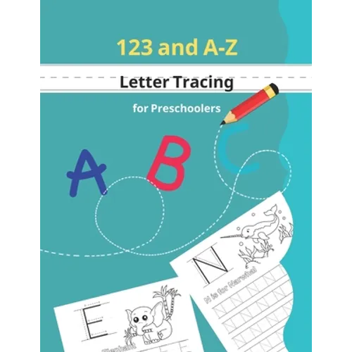 123 and A-Z Letter Tracing for Preschoolers: Kids learning activity book for practice alphabet writing coloring activities included