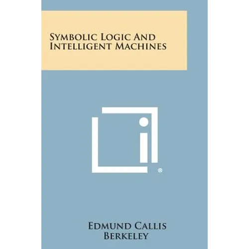 Symbolic Logic and Intelligent Machines