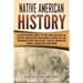 Native American History: A Captivating Guide to the Long History of Native Americans Including Stories of the Wounded Knee Massacre, Native Ame