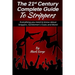 The 21ST Century Complete Guide To Strippers.Everything you need to know about S