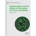 Psychoanalysis and the Politics of the Family: The Crisis of Initiation