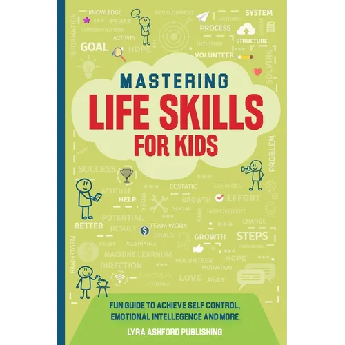 Mastering Life Skills For Kids: Fun Guide To Achieve Self Control Emotional Intelligence And More