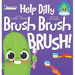 Help Dilly Brush Brush Brush!: A Fun Read-Aloud Toddler Book About Brushing Teeth (Ages 2-4)
