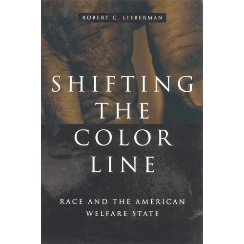 Shifting the Color Line: Race and the American Welfare State