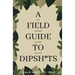 A Field Guide to Dipsh*ts: The Ultimate Survival Manual