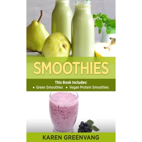 Smoothies: Green Smoothies & Vegan Protein Smoothies