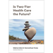 Is Two-Tier Health Care the Future?