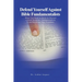 Defend Yourself Against Bible Fundamentalists: What You Need to Know to Prevent Literal-Scripture Fundamentalists From Revoking Your Freedoms.