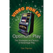 Video Poker Optimum Play: The Strategies and Tactics of Advantage Play