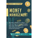 Money Management: Become a Master in a Short Time on How to Create a Budget, Save Your Money and Get Out of Debt while Building Your Financial Freedom