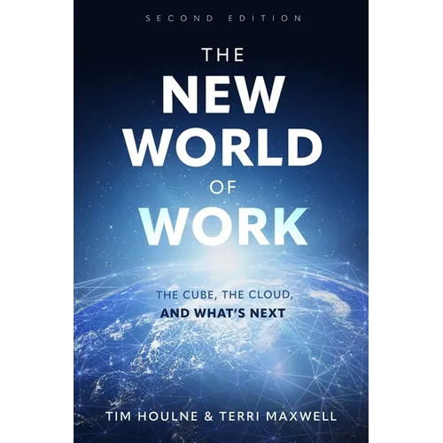 The New World of Work Second Edition: The Cube, the Cloud, and What's Next