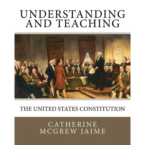 Understanding (and Teaching) the United States Constitution