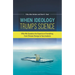 When Ideology Trumps Science: Why We Question the Experts on Everything from Climate Change to Vaccinations