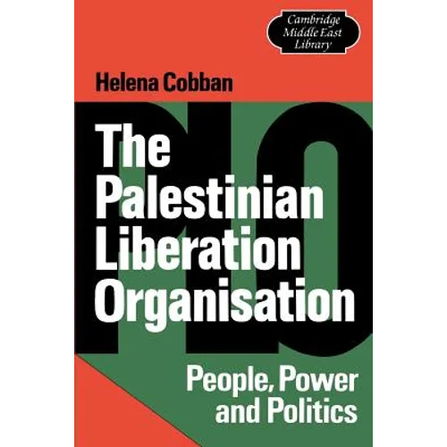 The Palestinian Liberation Organisation: People, Power and Politics