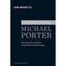 Understanding Michael Porter: The Essential Guide to Competition and Strategy