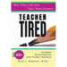 Teacher Tired: Why They Left and Their New Careers: 60+ Intimate Conversations with Former Teachers