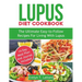 Lupus Diet Cookbook: The Ultimate Easy-to-Follow Recipes for Living with Lupus