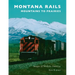 Montana Rails: Mountains to Prairies