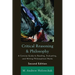Critical Reasoning and Philosophy: A Concise Guide to Reading, Evaluating, and Writing Philosophical Works