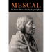 Mescal: The Divine Plant and Its Psychological Effects: The 'Divine' Plant and Its Psychological Effects