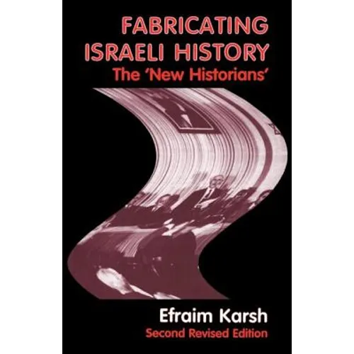 Fabricating Israeli History: The 'New Historians'