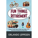 The Guide on Fun Things to do in Retirement: Budget-Friendly Ways to Enjoy Your Golden Years, Stay Active and Keep Your Mind Sharp
