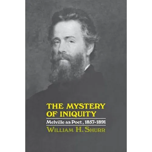 The Mystery of Iniquity: Melville as Poet, 1857-1891