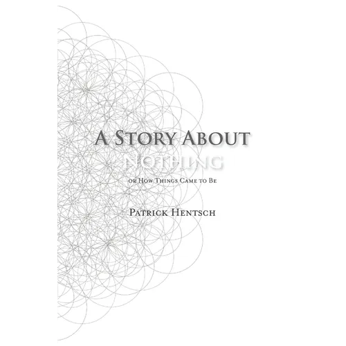 A Story About Nothing: Or How Things Came to Be