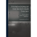 Foundations of the Molecular Theory: Comprising Papers and Extracts