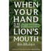 When Your Hand is in the Lion's Mouth: The Life and Wisdom of a Man named Green
