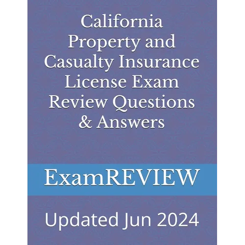 California Property and Casualty Insurance License Exam Review Questions & Answers
