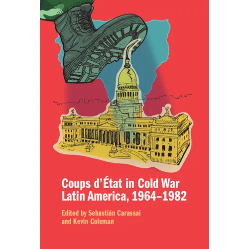 Coups d'État in Cold War Latin America, 1964-1982