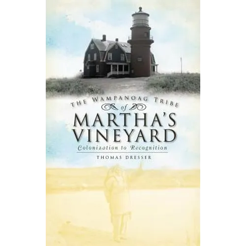 The Wampanoag Tribe of Martha's Vineyard: Colonization to Recognition
