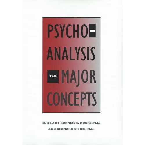 Psychoanalysis: The Major Concepts (Revised)