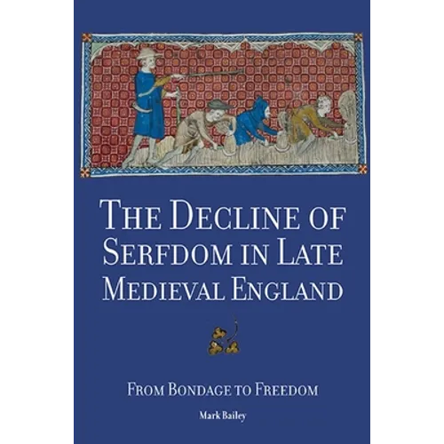 The Decline of Serfdom in Late Medieval England: From Bondage to Freedom