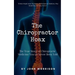 The Chiropractor Hoax: The True Story of Chiropractic Medicine You've Never Been Told