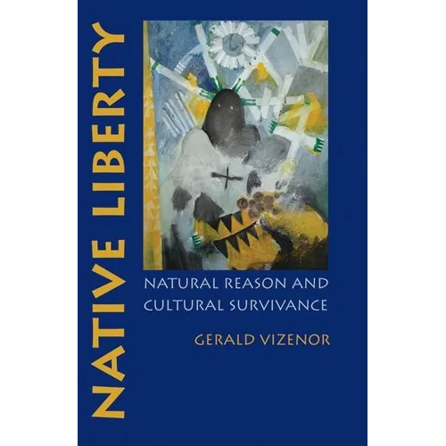 Native Liberty: Natural Reason and Cultural Survivance