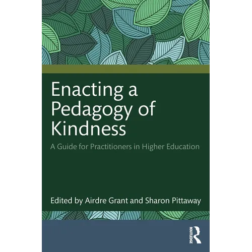 Enacting a Pedagogy of Kindness: A Guide for Practitioners in Higher Education